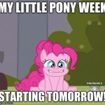 My Little Pony meme week! May 3rd to May 9th! | MY LITTLE PONY WEEK; STARTING TOMORROW! | image tagged in excited pinkie pie,memes,meme weeks,my little pony,my little pony meme week,xanderbrony | made w/ Imgflip meme maker