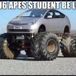 Air in tires  | 2016 APES STUDENT BE LIKE | image tagged in air in tires | made w/ Imgflip meme maker