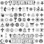 religion | I BELIEVE THAT; ALL OF THESE ARE BULLSHIT | image tagged in religion | made w/ Imgflip meme maker