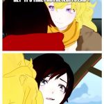 rwby | ...AND THEN, AT THE END OF THE TRAILER LUKE TURNS AND SAYS TO REY "IT'S TIME FOR THE JEDI TO END"! ?!? | image tagged in rwby | made w/ Imgflip meme maker