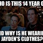 A Night at the Roxbury  | WHO IS THIS 14 YEAR OLD; AND WHY IS HE WEARING JAYDEN'S CLOTHES? | image tagged in a night at the roxbury | made w/ Imgflip meme maker