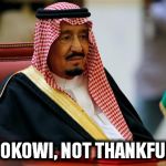 KINGSALMAN | I HATE JOKOWI, NOT THANKFUL TO ME | image tagged in kingsalman | made w/ Imgflip meme maker