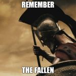 Remember The Fallen  | REMEMBER; THE FALLEN | image tagged in spartan,fallen soldiers,remember,honor,infinite warfare | made w/ Imgflip meme maker