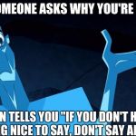 confused blue jack | WHEN SOMEONE ASKS WHY YOU'RE SO QUIET; THEN TELLS YOU "IF YOU DON'T HAVE ANYTHING NICE TO SAY, DON'T SAY ANYTHING" | image tagged in confused blue jack | made w/ Imgflip meme maker