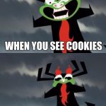 Dissatisfied Aku | WHEN YOU SEE COOKIES; THEY'RE NOT FOR YOU | image tagged in dissatisfied aku | made w/ Imgflip meme maker