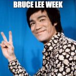 Bruce Lee week by Ball_islife | BRUCE LEE WEEK | image tagged in bruce lee - v | made w/ Imgflip meme maker