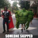 Comic Book Week | LOOKS LIKE; SOMEONE SKIPPED LEG DAY | image tagged in tiny legs hulk,comic book week,leg day,hulk | made w/ Imgflip meme maker