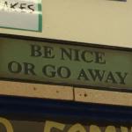 Be nice or go away
