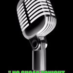 Elvis Shure Microphone | GUESS WHO SANG; " NO SUGAR TONIGHT IN MY COFFEE ,  NO SUGAR TONIGHT IN MY TEA " | image tagged in elvis shure microphone | made w/ Imgflip meme maker