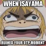 Armin screaming | WHEN ISAYAMA; RUINED YOUR OTP MOMENT | image tagged in armin screaming | made w/ Imgflip meme maker