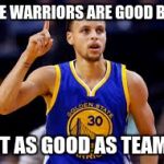 Stephen Curry | THE WARRIORS ARE GOOD BUT; NOT AS GOOD AS TEAM 71 | image tagged in stephen curry | made w/ Imgflip meme maker