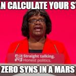 Diane Abbott | I CAN CALCULATE YOUR SYNS; YES, ZERO SYNS IN A MARS BAR | image tagged in diane abbott | made w/ Imgflip meme maker