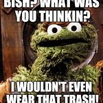 Oscar the Grouch Meme Generator - Imgflip