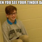 Jaxson Bogardus | WHEN YOU SEE YOUR TINDER DATE | image tagged in jaxson bogardus | made w/ Imgflip meme maker