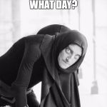 Hump Day | WHAT DAY? | image tagged in hump day | made w/ Imgflip meme maker