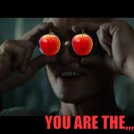 However, if were talkin' oranges,,, | YOU ARE THE,,, | image tagged in fruit week,a 123guy event,apples,roy batty eyeballs  blade runner | made w/ Imgflip meme maker