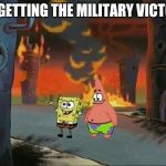 We did it Patrick we saved the city | ME GETTING THE MILITARY VICTORY | image tagged in we did it patrick we saved the city | made w/ Imgflip meme maker