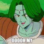 Zarbon's Signature Line | OOOOH MY | image tagged in zarbon mocking,dragon ball z | made w/ Imgflip meme maker