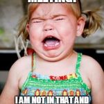 Crying baby | WHY THE MANAGER MEETING! I AM NOT IN THAT AND I WANT TO BE THERE WHEN WE GIVE HER HER STUFF! | image tagged in crying baby | made w/ Imgflip meme maker