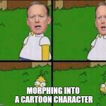 Ladies and Gentlemen:  Mr. Sean Simpson | MORPHING INTO A CARTOON CHARACTER | image tagged in homer bushes,sean spicer | made w/ Imgflip meme maker