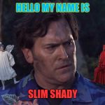 Bruce Campbell Angel & Devil | HELLO MY NAME IS; SLIM SHADY | image tagged in bruce campbell angel  devil,memes | made w/ Imgflip meme maker