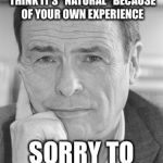 Sorry to Bourdieu | 13 MILLION CHILDREN GO TO BED HUNGRY & YOU THINK IT'S "NATURAL" BECAUSE OF YOUR OWN EXPERIENCE; SORRY TO BOURDIEU | image tagged in bourdieu,facts,habitus,real talk | made w/ Imgflip meme maker