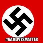 nazi flag | #NAZILIVESMATTER | image tagged in nazi flag,nazilivesmatter,nazi lives matter | made w/ Imgflip meme maker