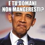 stupid | E TU DOMANI NON MANGERESTI? | image tagged in stupid | made w/ Imgflip meme maker