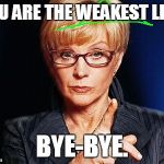 Weakest Pun | YOU ARE THE WEAKEST LINK; BYE-BYE. | image tagged in weakest link | made w/ Imgflip meme maker