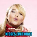 It's not goodbye, it's see you later. | KISSES EVERYONE! | image tagged in hayden blow kiss,tammyfaye | made w/ Imgflip meme maker