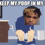south park shit | CANT KEEP MY POOP IN MY PANTS | image tagged in south park shit | made w/ Imgflip meme maker