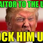 POTUS | TRAITOR TO THE USA; LOCK HIM UP! | image tagged in potus | made w/ Imgflip meme maker