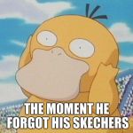 duck | THE MOMENT HE FORGOT HIS SKECHERS | image tagged in stuff | made w/ Imgflip meme maker
