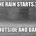 Dancing in the rain | WHEN THE RAIN STARTS TO FALL. GO OUTSIDE AND DANCE! | image tagged in dancing in the rain | made w/ Imgflip meme maker