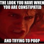 Noooooooooo | THE LOOK YOU HAVE WHEN YOU ARE CONSTIPATED; AND TRYING TO POOP | image tagged in aanikan,constipation | made w/ Imgflip meme maker