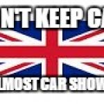 british flag | I CAN'T KEEP CALM; IT'S ALMOST CAR SHOW DAY! | image tagged in british flag | made w/ Imgflip meme maker