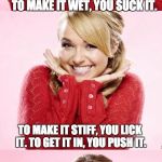 Hayden Red Pun | TO MAKE IT STAND, YOU WET IT.  TO MAKE IT WET, YOU SUCK IT. THREADING A NEEDLE ISN'T EASY. TO MAKE IT STIFF, YOU LICK IT. TO GET IT IN, YOU  | image tagged in hayden red pun | made w/ Imgflip meme maker