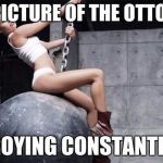 miley cyrus wreckingball | RARE PICTURE OF THE OTTOMANS; DESTROYING CONSTANTINOPLE | image tagged in miley cyrus wreckingball | made w/ Imgflip meme maker