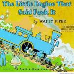 The Little Engine That Said Fuck It