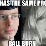 chelsea manning | STILL HAS THE SAME PROBLEM; WATCH OUT FOR NIGHTHAWKS; I'LL TRY; BALL BURN | image tagged in chelsea manning | made w/ Imgflip meme maker