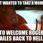 Good News! | JUST WANTED TO TAKE A MOMENT; TO WELCOME ROGER AILES BACK TO HELL! | image tagged in devil behind the wheel,gifs,roger ailes,funny,fox news | made w/ Imgflip meme maker