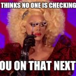 Mother Ru | WHEN HE THINKS NO ONE IS CHECKING HIM OUT; BUT YOU ON THAT NEXT LEVEL | image tagged in mother ru | made w/ Imgflip meme maker