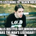 Well shit. Now this for sure is gonna happen every time I listen to Chris. :'( | STARTS LISTENING TO "BLACK HOLE SUN"; BALLS HIS EYES OUT WHENEVER HE HEARS THE MAN'S LEGENDARY VOICE. | image tagged in metalhead,sad metalhead,rest in peace,chris cornell,audioslave,soundgarden | made w/ Imgflip meme maker