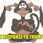 3 monkeys team working  | REPUBLICAN RESPONSE TO TRUMP'S TREASON | image tagged in 3 monkeys team working | made w/ Imgflip meme maker