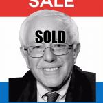 Bernie Sanders 2016 | SOLD | image tagged in bernie sanders 2016 | made w/ Imgflip meme maker