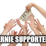 Bernie Supporters | BERNIE SUPPORTERS | image tagged in money reach,bernie sanders | made w/ Imgflip meme maker