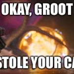 Candy Thief  | OKAY, GROOT; WHO STOLE YOUR CANDY? | image tagged in rocket raccoon 2017 dad of the year | made w/ Imgflip meme maker