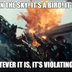 Air defense | LOOK! UP IN THE SKY! IT'S A BIRD! IT'S A PLANE! WELL, WHATEVER IT IS, IT'S VIOLATING AIRSPACE. | image tagged in air defense | made w/ Imgflip meme maker