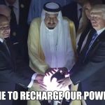 trump orb | TIME TO RECHARGE OUR POWERS | image tagged in trump orb | made w/ Imgflip meme maker