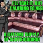 Now that's a loveseat! | I'LL TAKE IT, BUT I'M GOING TO NEED; A LIFETIME SUPPLY OF SCOTCHGUARD! | image tagged in vagina couch,archer | made w/ Imgflip meme maker